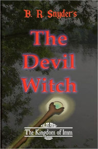 Title: The Devil Witch: Tales from the Kingdom of Imm, Author: B. R. Snyder