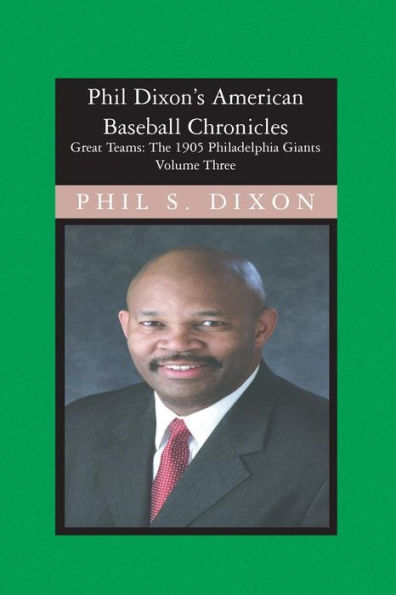 Phil Dixon's American Baseball Chronicles, The 1905 Philadelphia Giants: The 1905 Philadelphia Giants