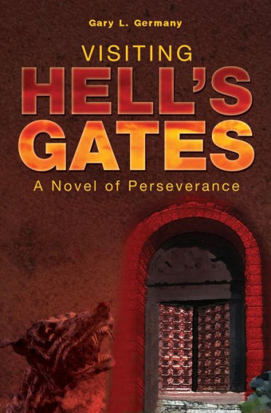 Visiting Hell's Gates: A Novel of Perseverance