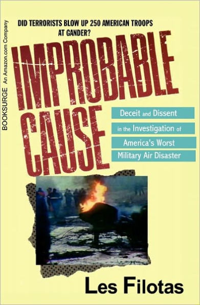 Improbable Cause: : Deceit and Dissent in the investigation of America's Worst Military Air Disaster