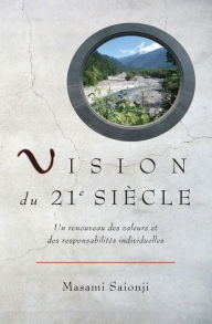 Title: Vision du 21e siècle: Un renouveau des valeurs et des responsabilités individuelles, Author: Masami Saionji