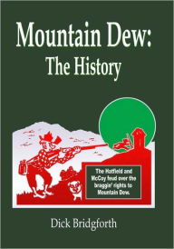 Title: Mountain Dew: The History, Author: Dick Bridgforth