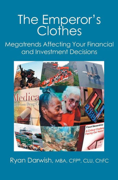 The Emperor's Clothes: Megatrends Affecting Your Financial and Investment Decisions