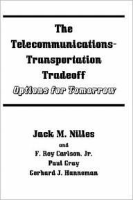 Title: The Telecommunications-Transportation Tradeoff: Options for Tomorrow, Author: Jack M Nilles
