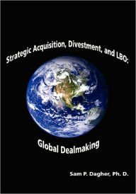 Title: Strategic Acquisitions, Divestment, and LBO: : Global Dealmaking, Author: Sam P. Dagher