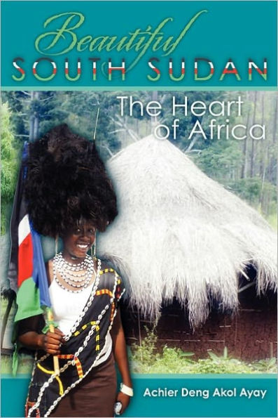 Beautiful South Sudan: The Heart of Africa