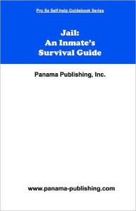 Title: Jail: An Inmate's Survival Guide, Author: Panama Publishing Inc.