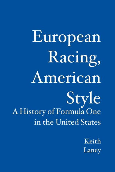 European Racing, American Style: A History of Formula One in the United States