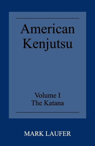 American Kenjutsu: Volume 1 The Katana