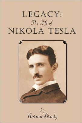 LEGACY: The Life of Nikola Tesla by Norma Brody, Paperback | Barnes ...