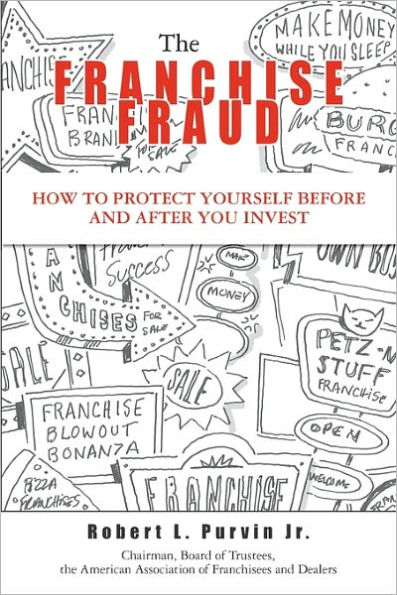 The Franchise Fraud: How To Protect Yourself Before And After You Invest
