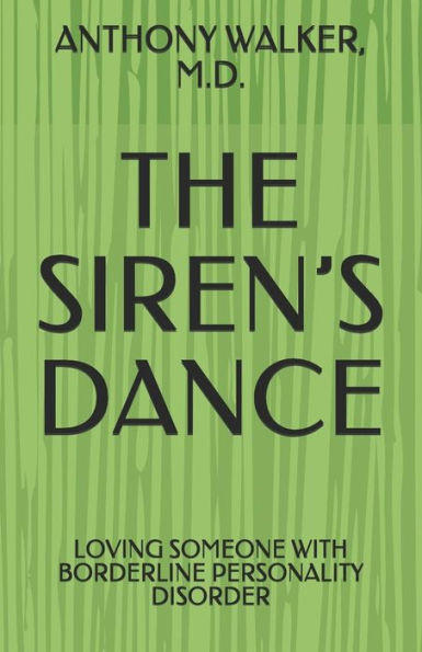 The Siren's Dance: My Marriage to a Borderline: A Case Study