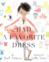 Title: I Had a Favorite Dress: A Picture Book, Author: Boni Ashburn
