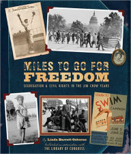 Title: Miles to Go for Freedom: Segregation and Civil Rights in the Jim Crow Years, Author: Linda Barrett Osborne