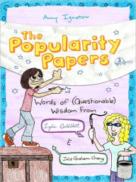 Title: Words of (Questionable) Wisdom from Lydia Goldblatt and Julie Graham-Chang (Popularity Papers Series #3), Author: Amy Ignatow