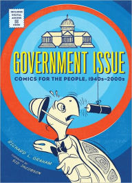 Title: Government Issue: Comics for the People, 1940s-2000s, Author: Richard Graham