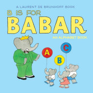 Title: B Is for Babar: An Alphabet Book, Author: Laurent de Brunhoff