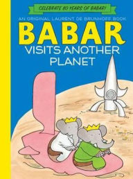 Title: Babar Visits Another Planet, Author: Laurent de Brunhoff