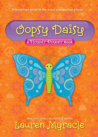 Title: Oopsy Daisy (A Flower Power Book #3), Author: Lauren Myracle