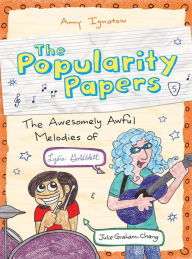 Title: The Awesomely Awful Melodies of Lydia Goldblatt and Julie Graham-Chang (Popularity Papers Series #5), Author: Amy Ignatow