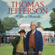 Title: Thomas Jefferson: A Day at Monticello, Author: Elizabeth V. Chew