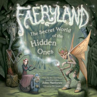 Title: Faeryland: The Secret World of the Hidden Ones, Author: John Matthews