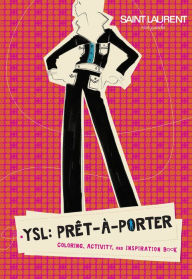 Title: YSL: Pret-a-Porter: Coloring, Activity, and Inspiration Book, Author: Glenat