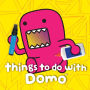 Things to Do with Domo