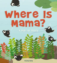 Title: Where Is Mama?: A Pop-Up Story, Author: Yating Hung