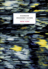 Title: The Fashion Insiders' Guide to New York, Author: Carole Sabas