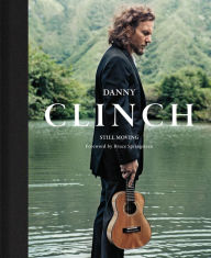 Title: Danny Clinch: Still Moving, Author: Danny Clinch