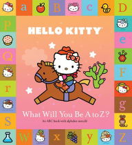 Title: Hello Kitty: What Will You Be A to Z?, Author: Sanrio