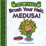 Alternative view 1 of Brush Your Hair, Medusa! (Mini Myths)