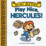 Play Nice, Hercules! (Mini Myths)