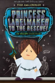 Title: Princess Labelmaker to the Rescue! (B&N Exclusive Edition) (Origami Yoda Series #5), Author: Tom Angleberger