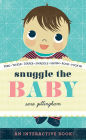 Snuggle the Baby: An Interactive Board Book