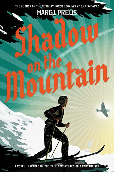 Shadow on the Mountain: a Novel Inspired by True Adventures of Wartime Spy