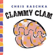 Title: Clammy Clam, Author: Chris Raschka