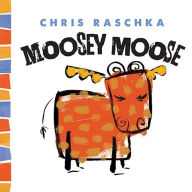 Title: Moosey Moose, Author: Chris Raschka