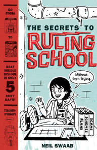 Title: The Secrets to Ruling School (Without Even Trying) (Secrets to Ruling School #1), Author: Neil Swaab