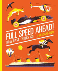 Title: Full Speed Ahead! : How Fast Things Go, Author: Cruschiform