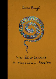 Title: Yves Saint Laurent: A Moroccan Passion, Author: Pierre Berge