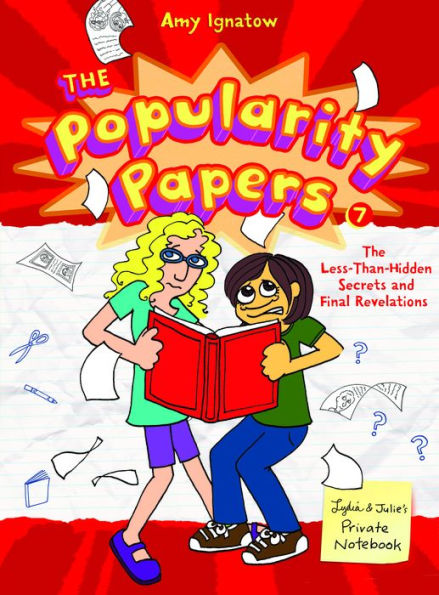The Less-Than-Hidden Secrets and Final Revelations of Lydia Goldblatt and Julie Graham-Chang (Popularity Papers Series #7)