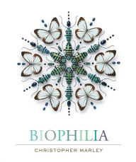 Title: Biophilia: Christopher Marley's Art of Nature, Author: Christopher Marley