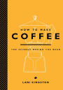 Alternative view 1 of How to Make Coffee: The Science Behind the Bean
