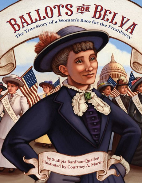 Ballots for Belva: The True Story of a Woman's Race for the Presidency