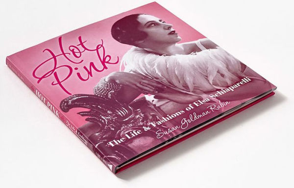 Hot Pink: The Life and Fashions of Elsa Schiaparelli