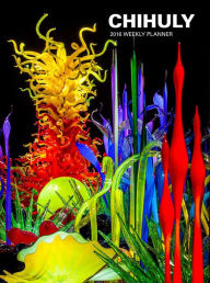 Title: Chihuly 2016 Weekly Planner, Author: Dale Chihuly