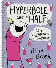 Title: Hyperbole and a Half 2016 Engagement Calendar, Author: Allie Brosh