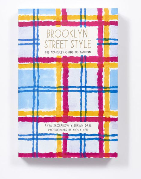 Brooklyn Street Style: The No-Rules Guide to Fashion